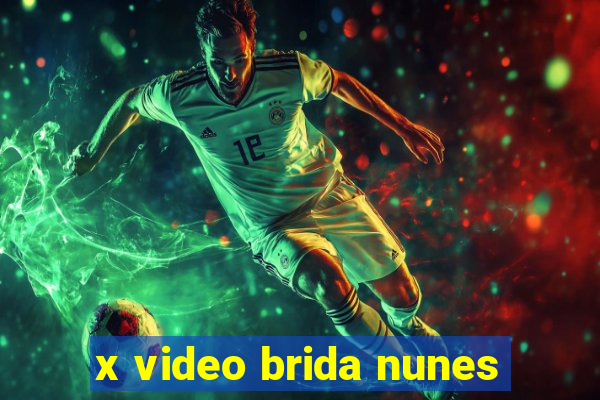 x video brida nunes